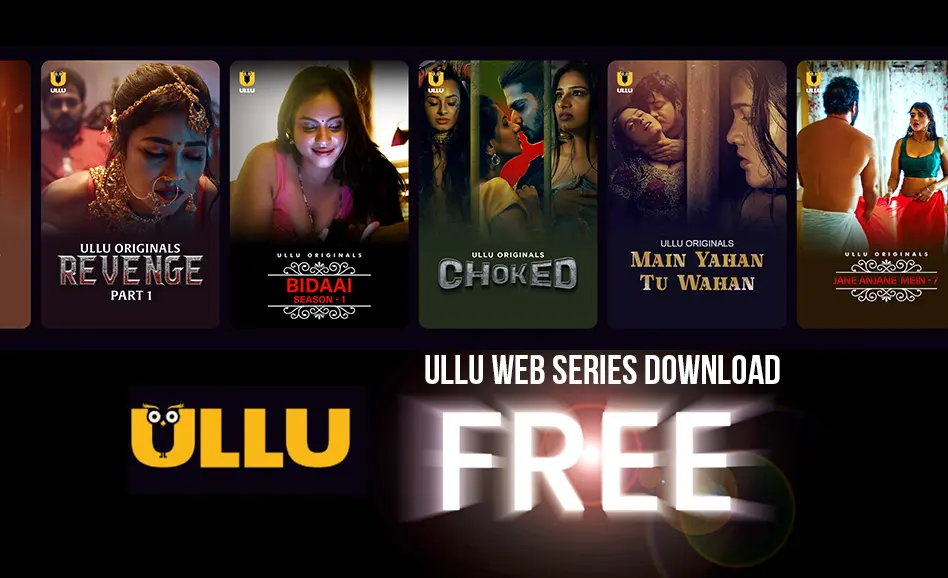 Ullu Web Series Download Free: Top 3 Ways to Enjoy Exciting Content of ULLU APP For Free